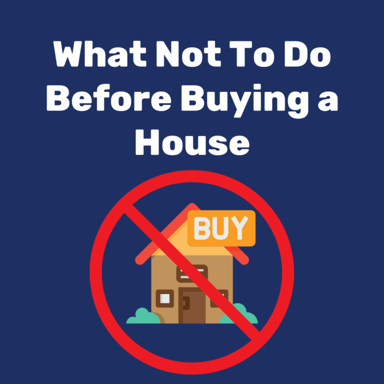 What Not To Do Before Buying a House