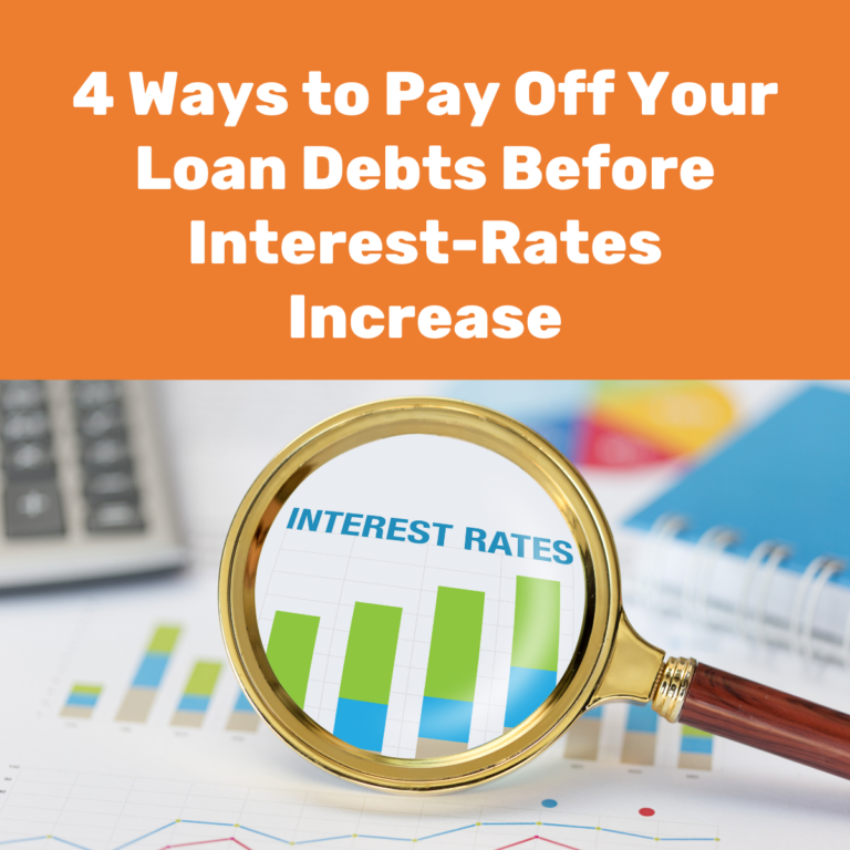 4 Ways to Pay Off Your Loan Debts Before Interest-Rates Increase