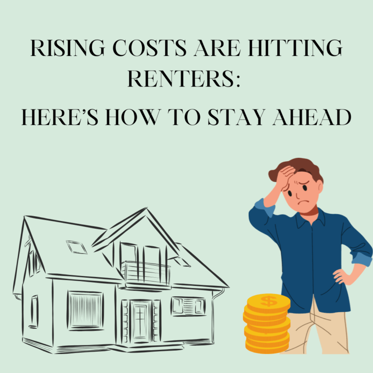 Rising Costs Are Hitting Renters: Here’s How to Stay Ahead